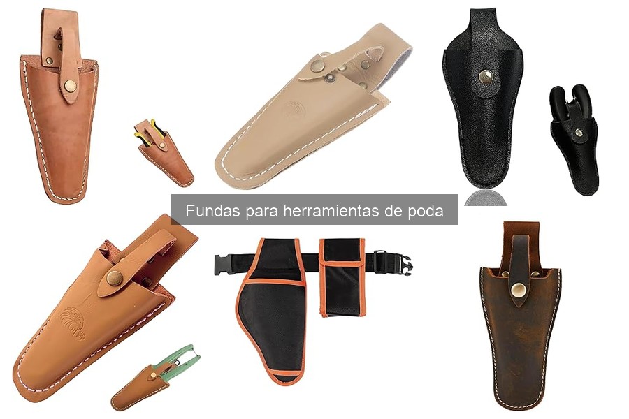 Tipos de fundas para herramientas de poda: guía completa